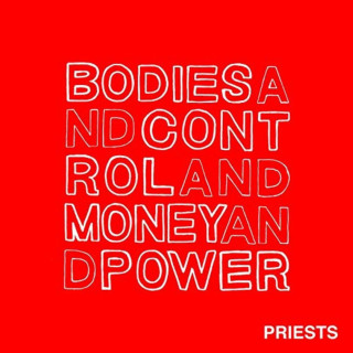 Priests - Bodies And Control And Money And Power album cover