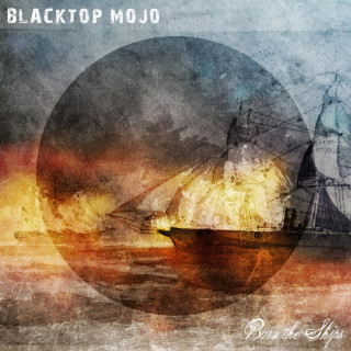 Blacktop Mojo - Burn The Ships album cover