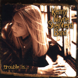Kenny Wayne Shepherd - Trouble Is... album cover