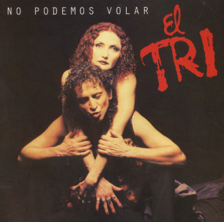 El Tri - No Podemos Volar album cover