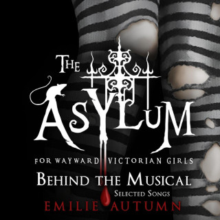 Emilie Autumn - The Asylum For Wayward Victorian Girls: Behind The Musical album cover