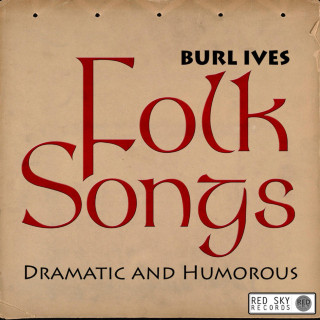 Burl Ives & The Ralph Hunter Singers - Folk Songs Dramatic And Humorous album cover