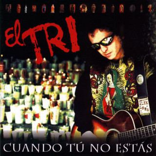 El Tri - Cuando Tú No Estás album cover