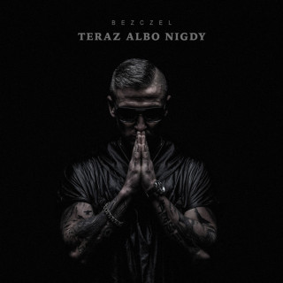 Bezczel - Teraz Albo Nigdy album cover