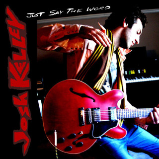 Josh Kelley - Just Say The Word album cover