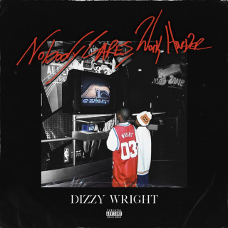 Dizzy Wright - Nobody Cares, Work Harder album cover