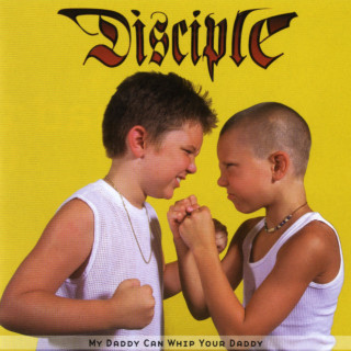 Disciple - My Daddy Can Whip Your Daddy EP cover