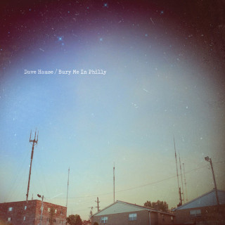 Dave Hause - Bury Me in Philly album cover