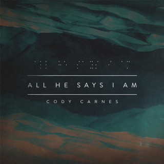 Cody Carnes - All He Says I Am EP cover