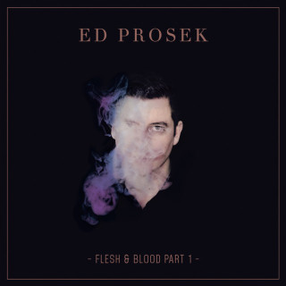 Ed Prosek - Flesh & Blood, Part 1 single cover