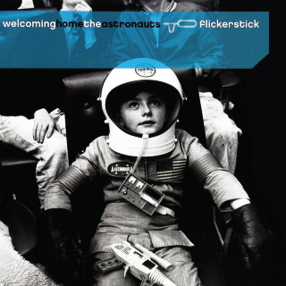 Flickerstick - Welcoming Home The Astronauts album cover