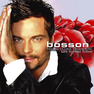 Bosson - Future's Gone Tomorrow, Life Is Here Today album cover