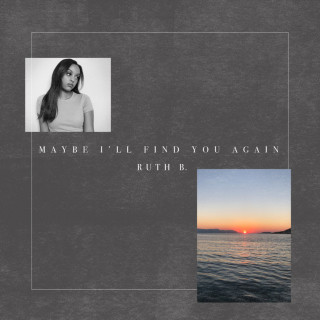 Ruth B. - Maybe I'll Find You Again EP cover