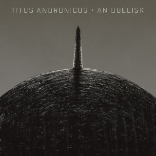 Titus Andronicus - An Obelisk album cover