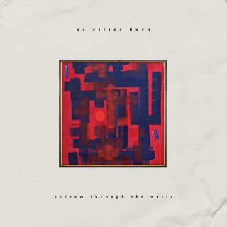 As Cities Burn - Scream Through The Walls album cover