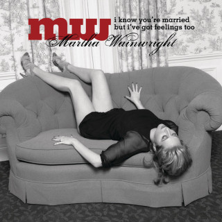 Martha Wainwright - I Know You're Married But I've Got Feelings Too album cover