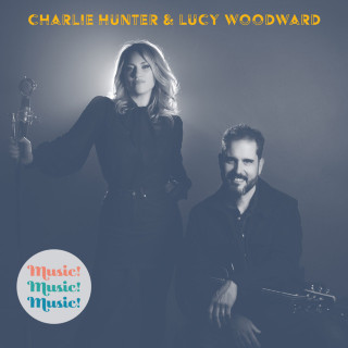 Charlie Hunter & Lucy Woodward - Music! Music! Music! album cover