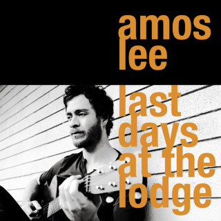 Amos Lee - Last Days At The Lodge album cover