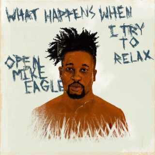 Open Mike Eagle - What Happens When I Try To Relax EP cover