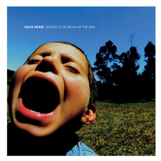 Have Heart - Songs To Scream At The Sun album cover