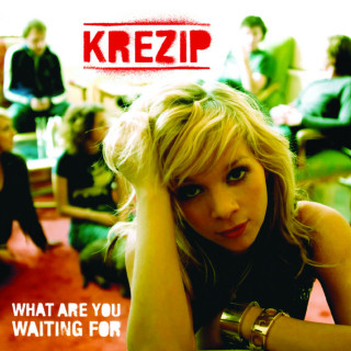 Krezip - What Are You Waiting For album cover