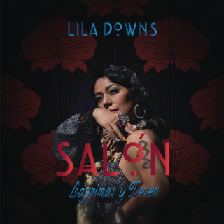 Lila Downs - Salón, Lágrimas Y Deseo album cover