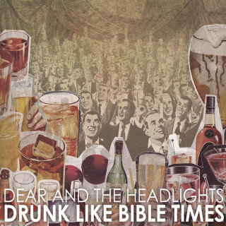 Dear And The Headlights - Drunk Like Bible Times album cover
