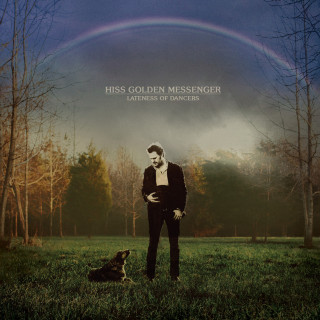 Hiss Golden Messenger - Lateness Of Dancers album cover
