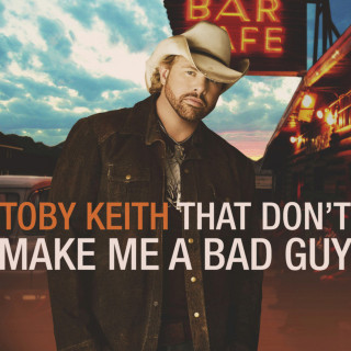 Toby Keith - That Don't Make Me A Bad Guy album cover