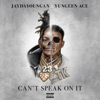 JayDaYoungan & Yungeen Ace - Can't Speak On It mixtape cover