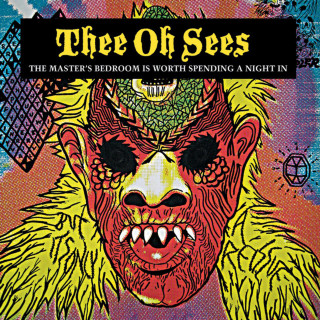 Thee Oh Sees - The Master's Bedroom Is Worth Spending A Night In album cover