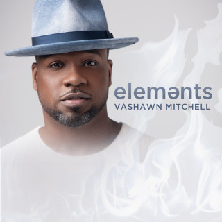 VaShawn Mitchell - Elements album cover