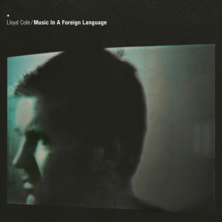 Lloyd Cole - Music In A Foreign Language album cover