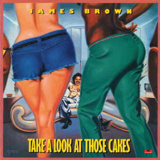 James Brown - Take A Look At Those Cakes album cover