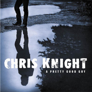Chris Knight - A Pretty Good Guy album cover
