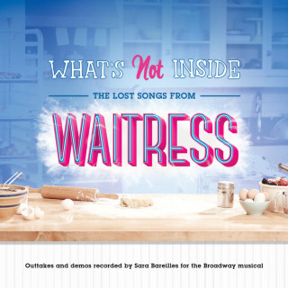 Sara Bareilles - What's Not Inside: The Lost Songs From Waitress (Outtakes And Demos Recorded For The Broadway Musical) compilation cover