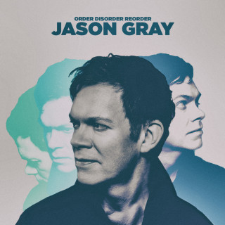 Jason Gray - Order, Disorder, Reorder album cover