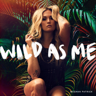Meghan Patrick - Wild As Me EP cover
