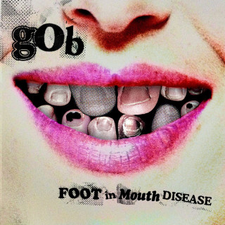 Gob - Foot In Mouth Disease album cover