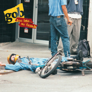 Gob - Too Late...No Friends album cover
