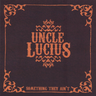 Uncle Lucius - Something They Ain't album cover