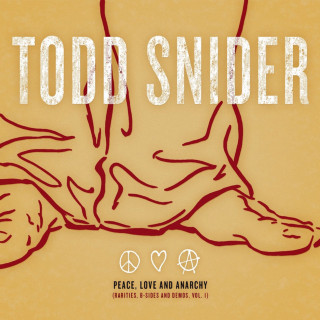Todd Snider - Peace, Love And Anarchy (Rarities, B-Sides & Demos, Vol. 1) compilation cover