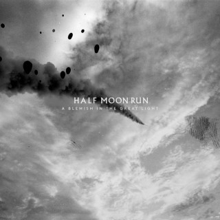 Half Moon Run - A Blemish In The Great Light album cover