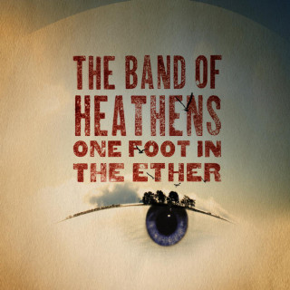 The Band Of Heathens - One Foot In The Ether album cover