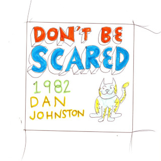 Daniel Johnston - Don't Be Scared album cover