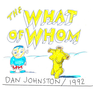 Daniel Johnston - The What Of Whom album cover