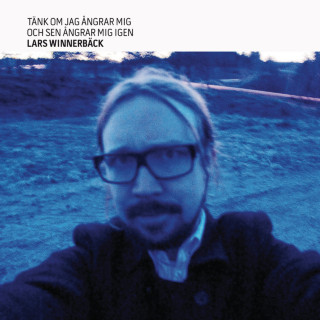 Lars Winnerbäck - Tänk Om Jag Ångrar Mig, Och Sen Ångrar Mig Igen album cover