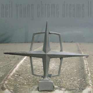Neil Young - Chrome Dreams II album cover