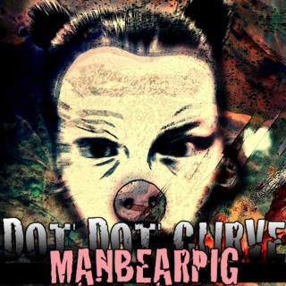 Dot Dot Curve - ManBearPig album cover
