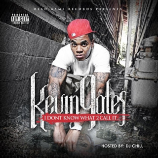 Kevin Gates - I Dont Know What 2 Call It mixtape cover